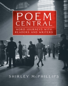 Poem Central : Word Journeys with Readers and Writers