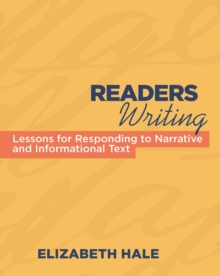 Readers Writing : Strategy Lessons for Responding to Narrative and Informational Text