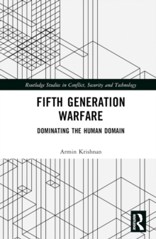 Fifth Generation Warfare : Dominating the Human Domain