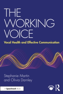 The Working Voice : Vocal Health and Effective Communication