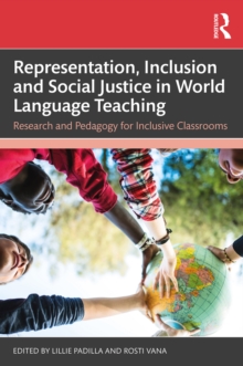 Representation, Inclusion and Social Justice in World Language Teaching : Research and Pedagogy for Inclusive Classrooms