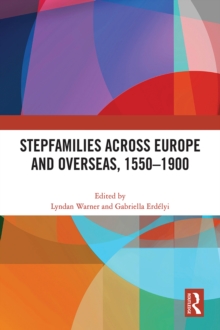 Stepfamilies across Europe and Overseas, 1550-1900