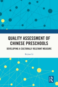 Quality Assessment of Chinese Preschools : Developing a Culturally Relevant Measure