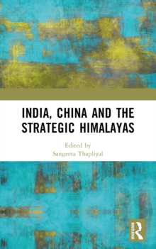 India, China and the Strategic Himalayas