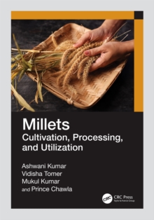 Millets : Cultivation, Processing, and Utilization