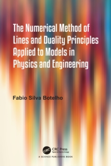 The Numerical Method of Lines and Duality Principles Applied to Models in Physics and Engineering