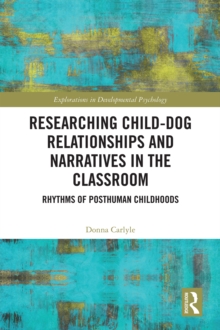 Researching Child-Dog Relationships and Narratives in the Classroom : Rhythms of Posthuman Childhoods