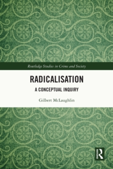 Radicalisation : A Conceptual Inquiry