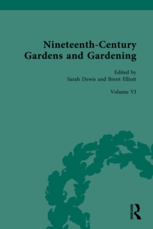 Nineteenth-Century Gardens and Gardening : Volume VI:The Art of the Gardener