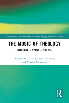 The Music of Theology : Language - Space - Silence