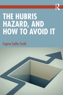 The Hubris Hazard, and How to Avoid It