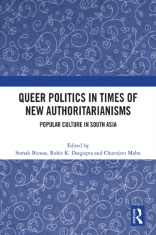 Queer Politics in Times of New Authoritarianisms : Popular Culture in South Asia