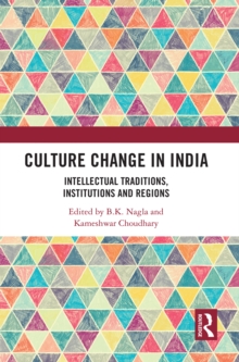 Culture Change in India : Intellectual Traditions, Institutions and Regions