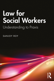 Law for Social Workers : Understanding to Praxis