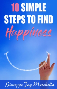 10 Simple Steps to Find Happiness