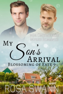 My Son's Arrival (Blossoming of Fate 9): MM Omegaverse Mpreg Romance