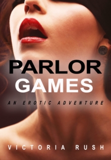 Parlor Games: An Erotic Adventure