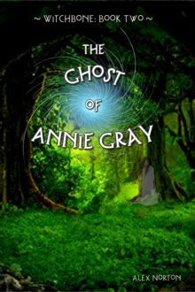 Witchbone Book Two: The Ghost of Annie Gray