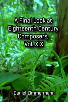 Final Look at Eighteenth Century Composers, Vol. XIX