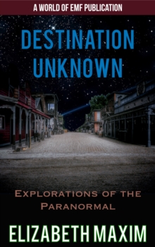 Destination Unknown: Explorations of the Paranormal