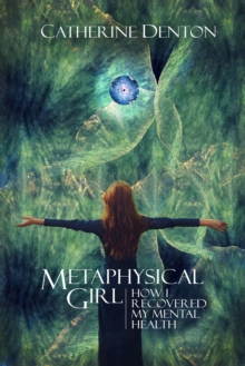 Metaphysical Girl: How I Recovered My Mental Health