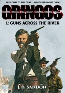 Gringos #1: Guns Across the River (An Adventure Novel of the Mexican Revolution)