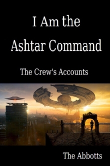 I Am the Ashtar Command: The Crew's Accounts