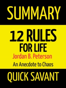 Summary: 12 Rules for Life: Jordan B. Peterson