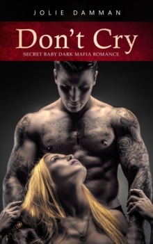 Don't Cry: Secret Baby Dark Mafia Romance