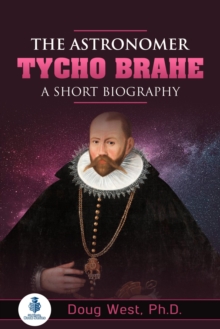 Astronomer Tycho Brahe: A Short Biography