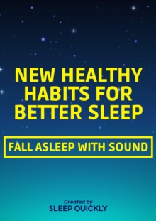 New Healthy Habits for Better Sleep: FALL ASLEEP WITH SOUND