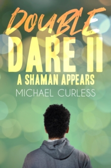 Double Dare II, A Shaman Appears : Double Dare Trilogy, #2