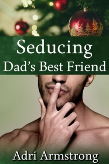 Seducing Dad's Best Friend