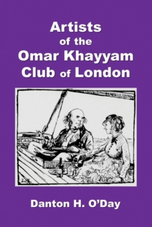 Artists of the Omar Khayyam Club of London, 1892 to 1929