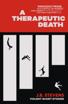 Therapeutic Death: Violent Short Stories