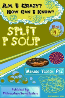 Split P Soup: Am I Crazy? How Would I Know? (Book 4)