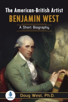 American-British Artist Benjamin West: A Short Biography