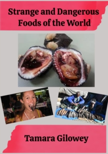 Strange and Dangerous Foods of the World