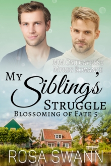 My Sibling's Struggle (Blossoming of Fate 5): MM Omegaverse Mpreg Romance