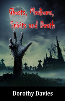 Ghosts, Mediums, Spirits and 'Death'