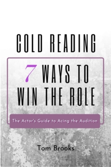 Cold Reading: 7 Ways to Win the Role (The Actor's Guide to Acing the Audition)