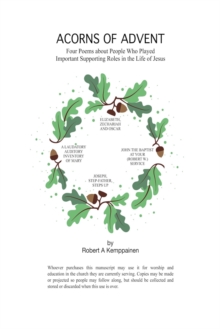 Acorns of Advent Four Poems About People Who Played Important Supporting Roles in the Life of Jesus