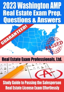 2023 Washington AMP Real Estate Exam Prep Questions & Answers: Study Guide to Passing the Salesperson Real Estate License Exam Effortlessly