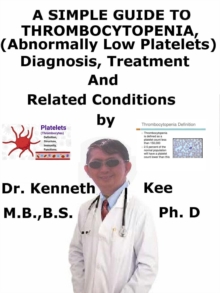 Simple Guide to Thrombocytopenia (Abnormally Low Platelets), Diagnosis, Treatment and Related Conditions