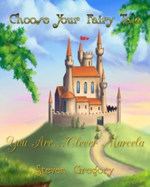 Choose Your Fairy Tale: You Are...Clever Marcela (Choose Your Fairy Tale Book #4)