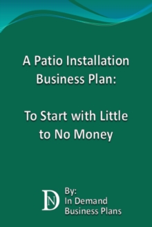 Patio Installation Business Plan: To Start with Little to No Money