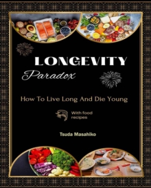 Longevity Paradox: How to Live Long and Die Young