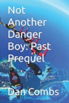 Not Another Danger Boy: Past Prequel