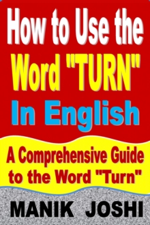 How to Use the Word "Turn" In English: A Comprehensive Guide to the Word "Turn" : Words In Common Usage, #10