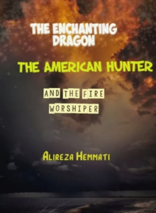 Enchanting Dragon, The American Hunter and The Fire Worshiper